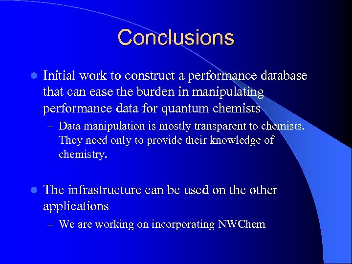 Conclusions l Initial work to construct a performance database that can ease the burden