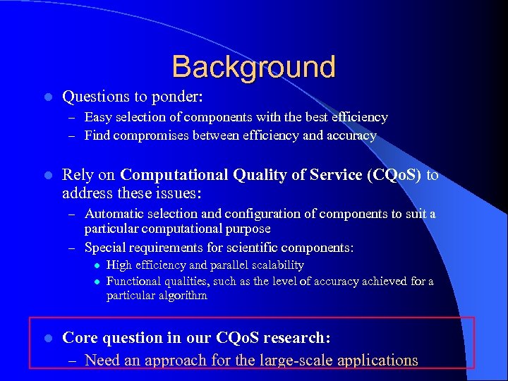 Background l Questions to ponder: – Easy selection of components with the best efficiency