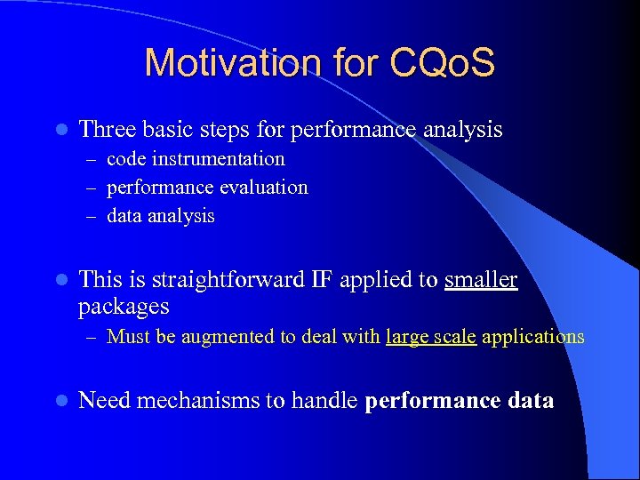 Motivation for CQo. S l Three basic steps for performance analysis – code instrumentation