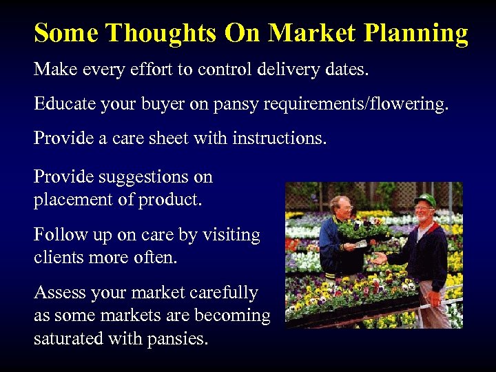 Some Thoughts On Market Planning Make every effort to control delivery dates. Educate your