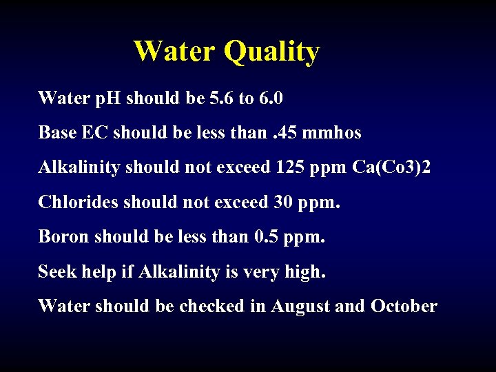 Water Quality Water p. H should be 5. 6 to 6. 0 Base EC