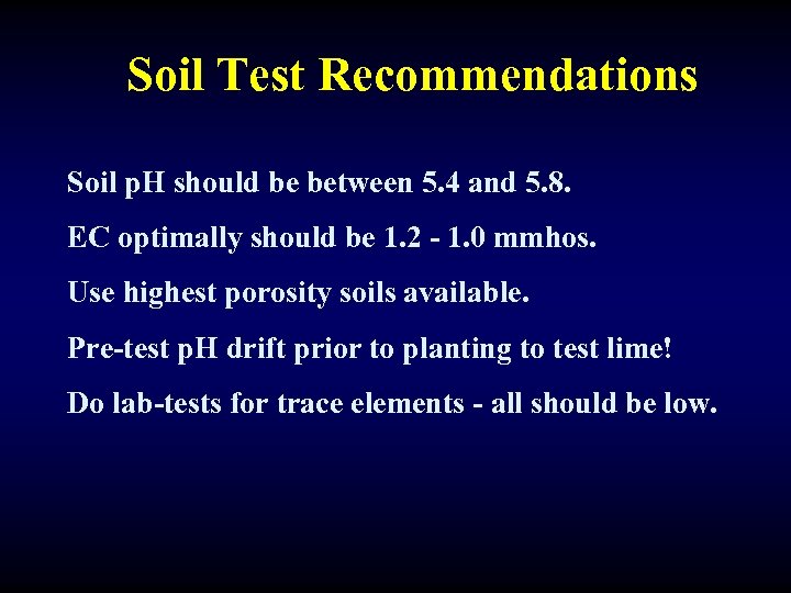 Soil Test Recommendations Soil p. H should be between 5. 4 and 5. 8.