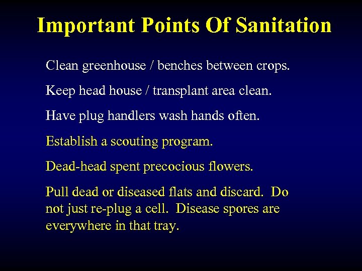 Important Points Of Sanitation Clean greenhouse / benches between crops. Keep head house /