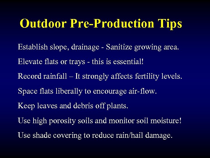 Outdoor Pre-Production Tips Establish slope, drainage - Sanitize growing area. Elevate flats or trays