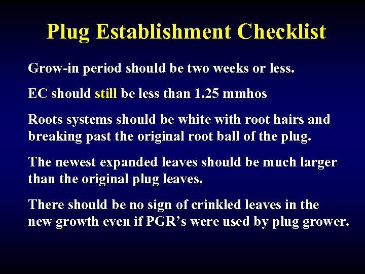 Plug Establishment Checklist Grow-in period should be two weeks or less. EC should still