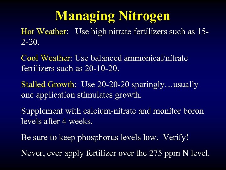 Managing Nitrogen Hot Weather: Use high nitrate fertilizers such as 152 -20. Cool Weather: