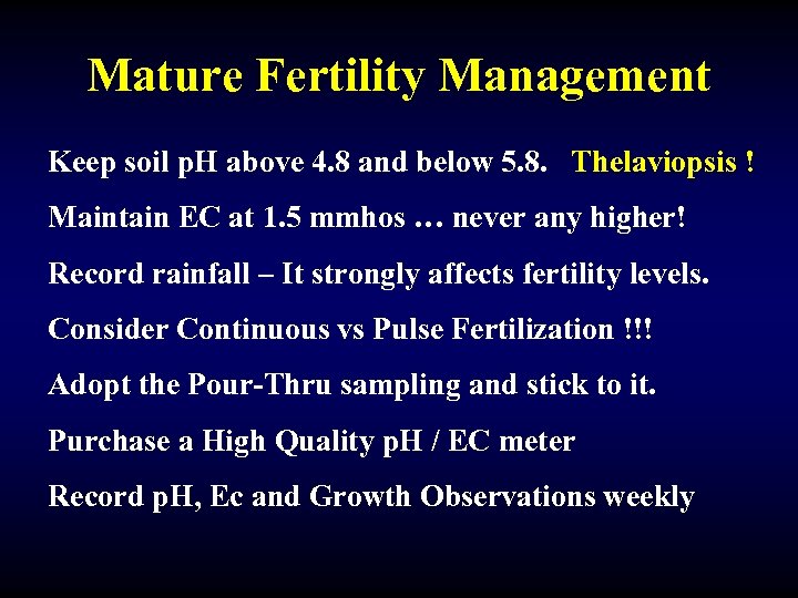 Mature Fertility Management Keep soil p. H above 4. 8 and below 5. 8.