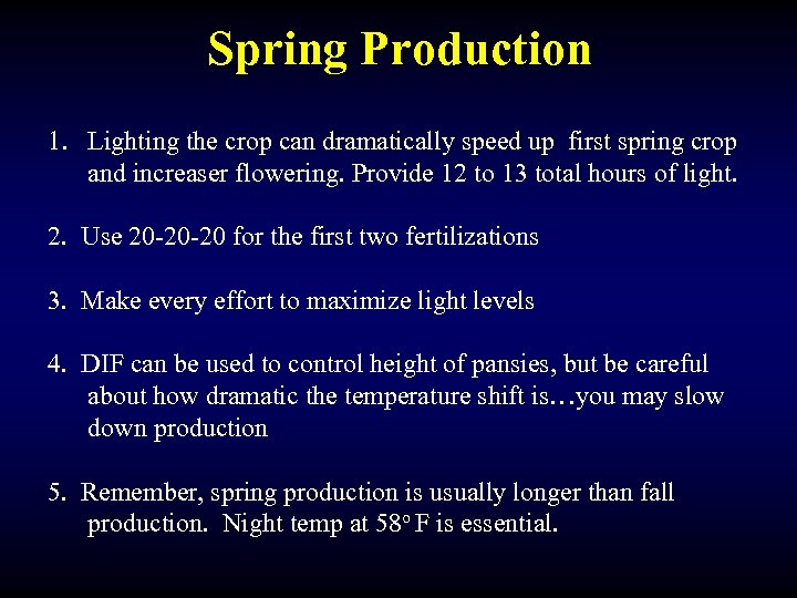 Spring Production 1. Lighting the crop can dramatically speed up first spring crop and