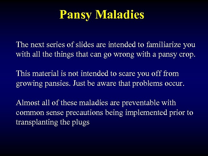 Pansy Maladies The next series of slides are intended to familiarize you with all