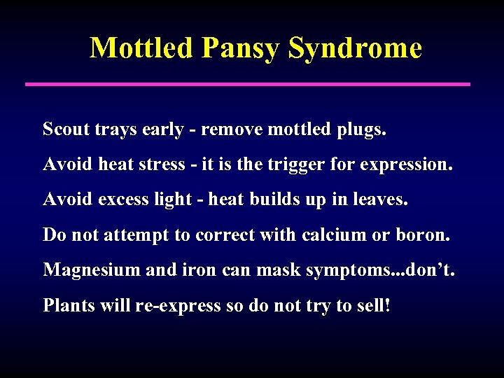 Mottled Pansy Syndrome Scout trays early - remove mottled plugs. Avoid heat stress -