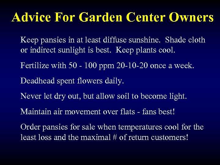 Advice For Garden Center Owners Keep pansies in at least diffuse sunshine. Shade cloth