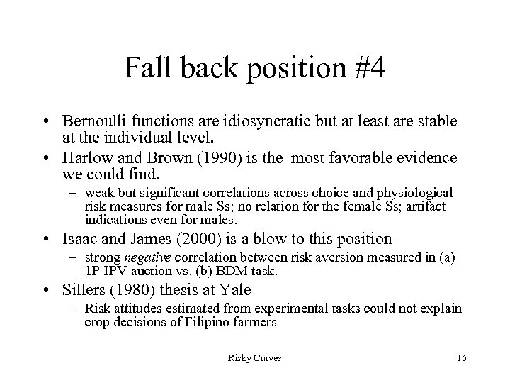 Fall back position #4 • Bernoulli functions are idiosyncratic but at least are stable