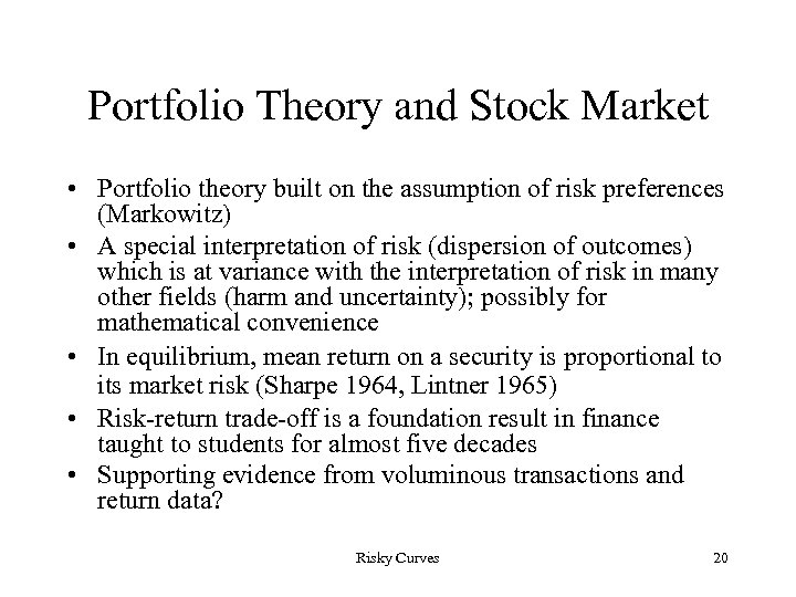 Portfolio Theory and Stock Market • Portfolio theory built on the assumption of risk