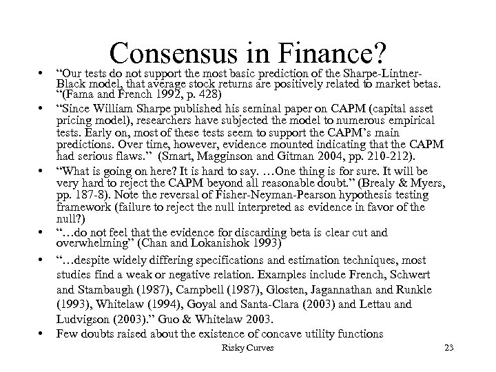  • • • Consensus in Finance? “Our tests do not support the most