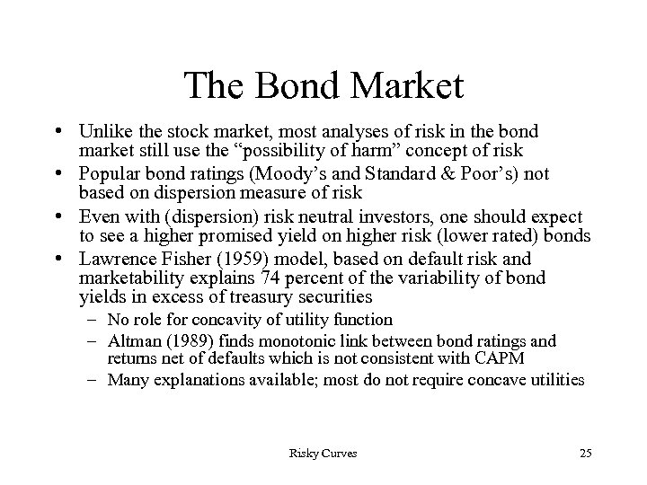 The Bond Market • Unlike the stock market, most analyses of risk in the