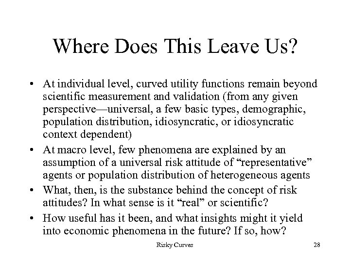 Where Does This Leave Us? • At individual level, curved utility functions remain beyond