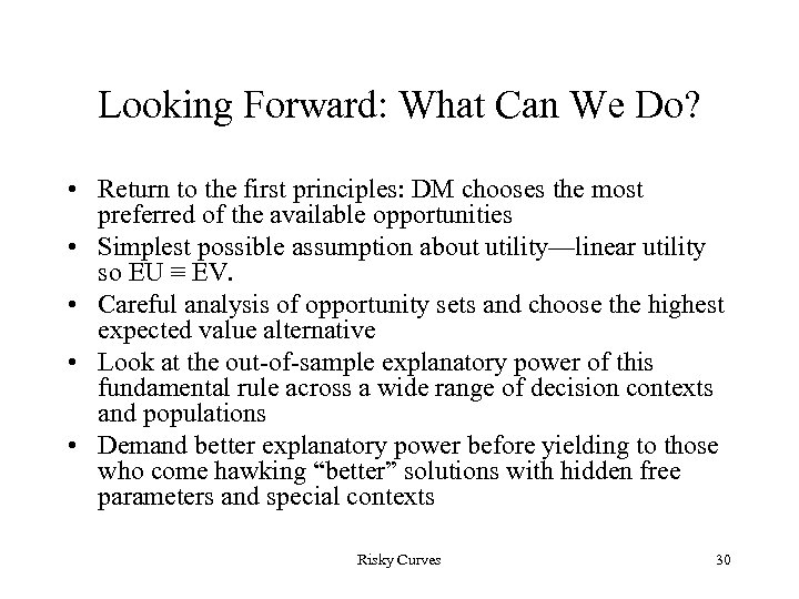 Looking Forward: What Can We Do? • Return to the first principles: DM chooses