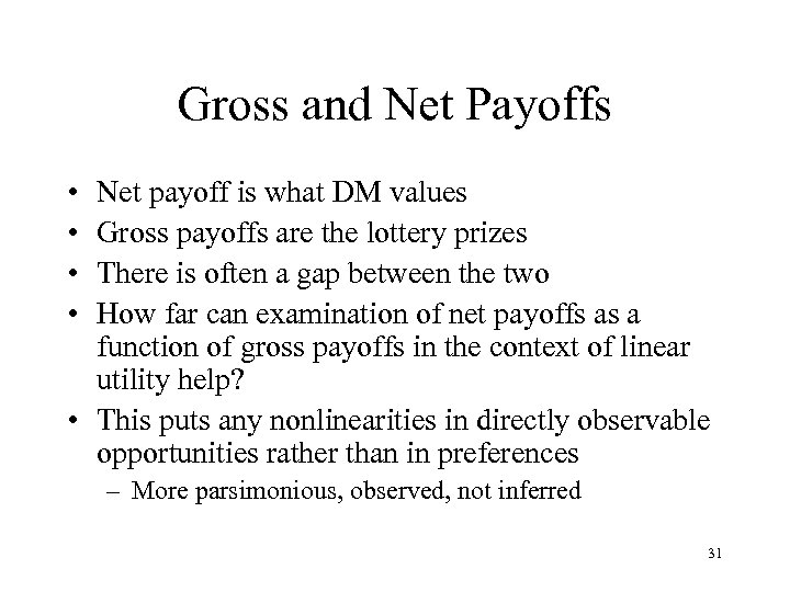 Gross and Net Payoffs • • Net payoff is what DM values Gross payoffs