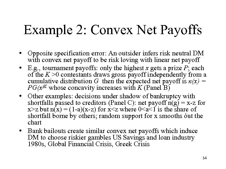 Example 2: Convex Net Payoffs • Opposite specification error: An outsider infers risk neutral