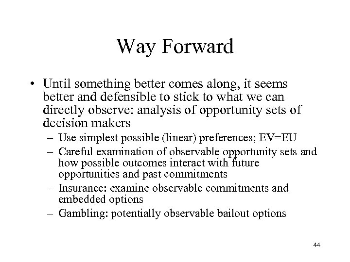 Way Forward • Until something better comes along, it seems better and defensible to