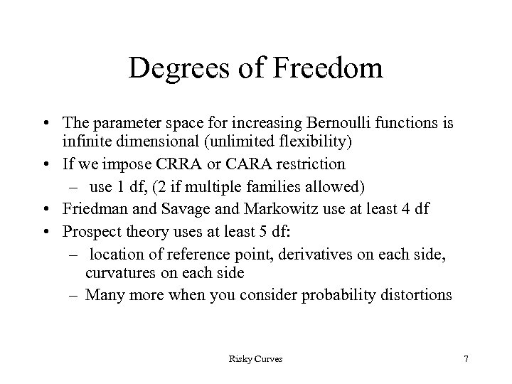 Degrees of Freedom • The parameter space for increasing Bernoulli functions is infinite dimensional