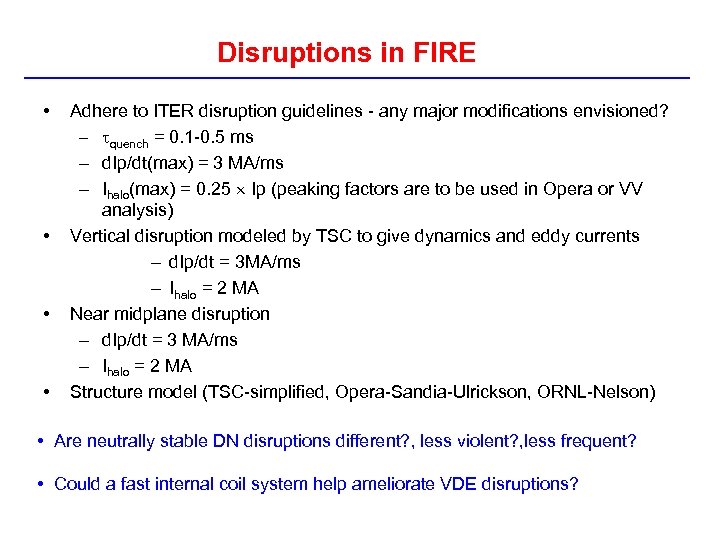 Disruptions in FIRE • • Adhere to ITER disruption guidelines - any major modifications