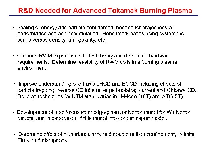 R&D Needed for Advanced Tokamak Burning Plasma • Scaling of energy and particle confinement