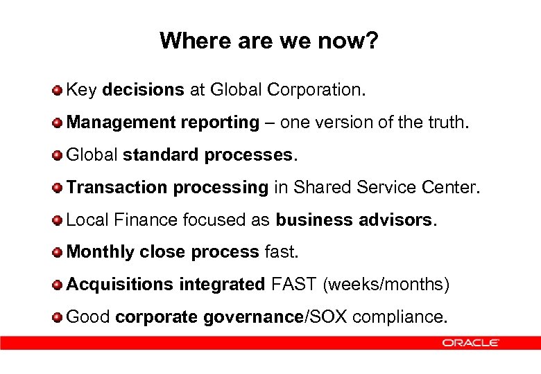 Where are we now? Key decisions at Global Corporation. Management reporting – one version
