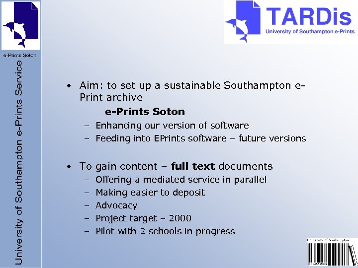  • Aim: to set up a sustainable Southampton e. Print archive e-Prints Soton