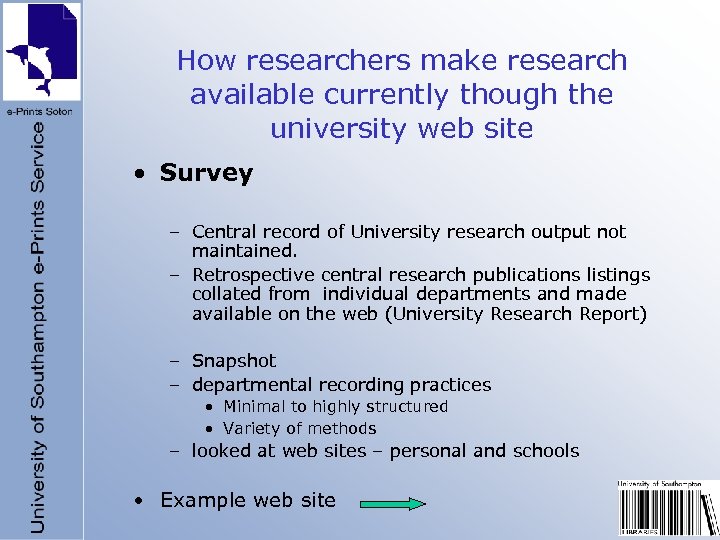 How researchers make research available currently though the university web site • Survey –