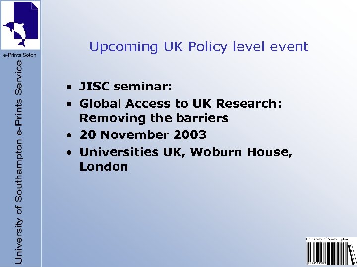 Upcoming UK Policy level event • JISC seminar: • Global Access to UK Research: