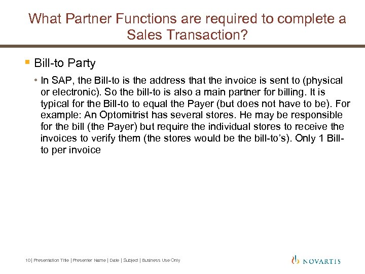 What Partner Functions are required to complete a Sales Transaction? § Bill-to Party •