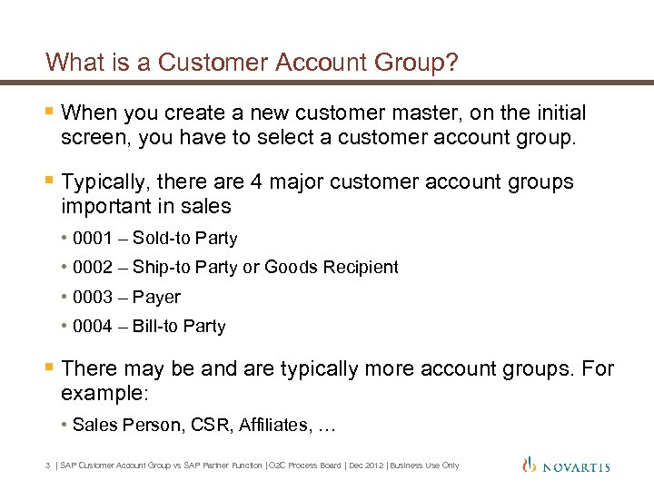 What is a Customer Account Group? § When you create a new customer master,