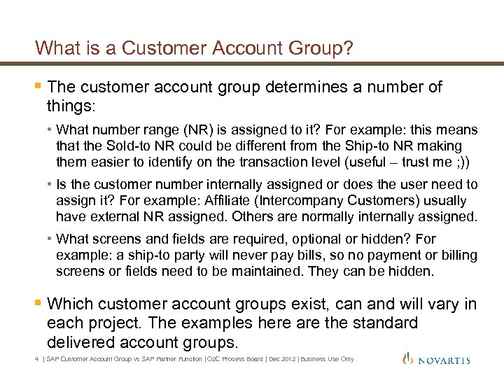 What is a Customer Account Group? § The customer account group determines a number