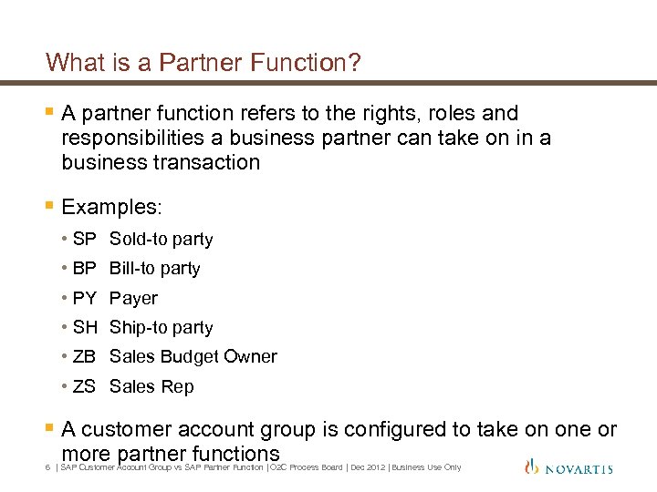 What is a Partner Function? § A partner function refers to the rights, roles