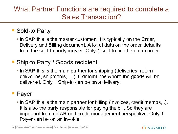 What Partner Functions are required to complete a Sales Transaction? § Sold-to Party •