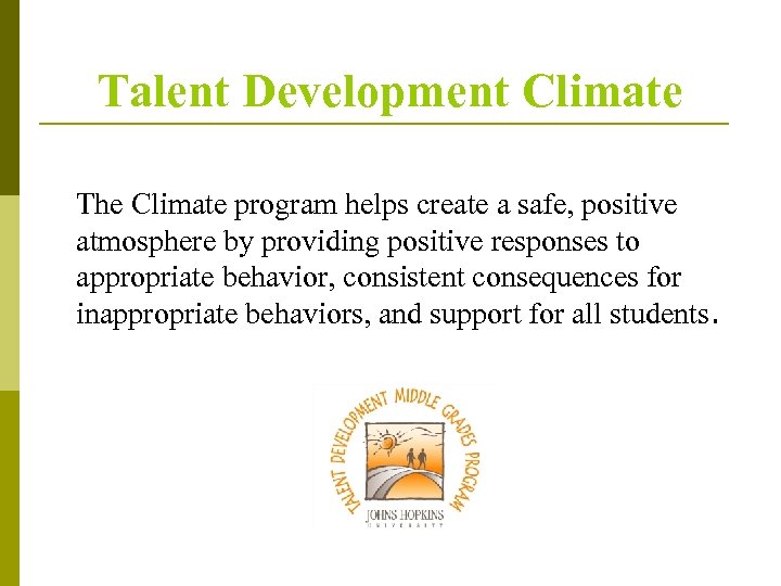 Talent Development Climate The Climate program helps create a safe, positive atmosphere by providing