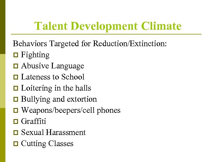 Talent Development Climate Behaviors Targeted for Reduction/Extinction: p Fighting p Abusive Language p Lateness