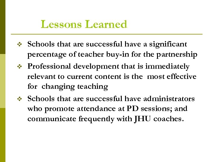 Lessons Learned v v v Schools that are successful have a significant percentage of