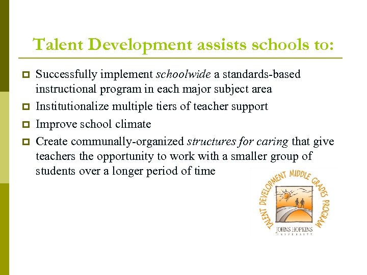 Talent Development assists schools to: p p Successfully implement schoolwide a standards-based instructional program