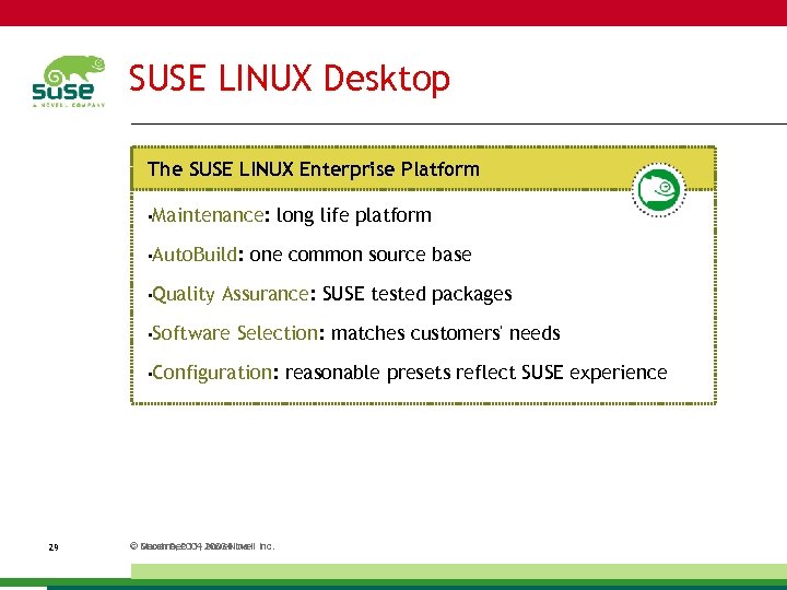 SUSE LINUX Desktop The SUSE LINUX Enterprise Platform • Maintenance: • Auto. Build: •