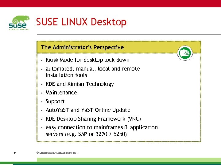 SUSE LINUX Desktop The Administrator's Perspective • • automated, manual, local and remote installation