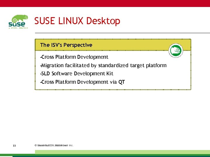 SUSE LINUX Desktop The ISV's Perspective • Cross Platform Development • Migration • SLD