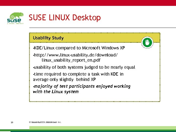 SUSE LINUX Desktop Usability Study • KDE/Linux compared to Microsoft Windows XP • http: