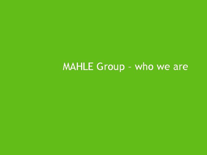 MAHLE Group – who we are 