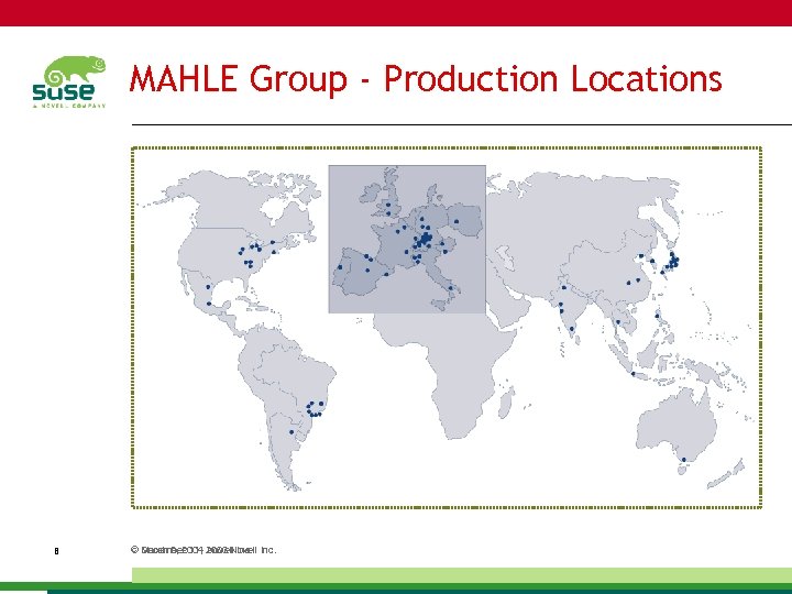 MAHLE Group - Production Locations 8 © December 11, 2003 Novell Inc. March 9,
