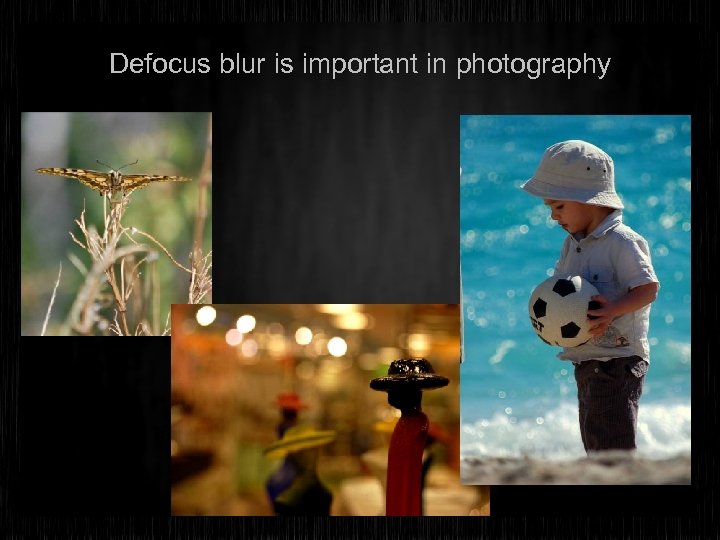 Defocus blur is important in photography 