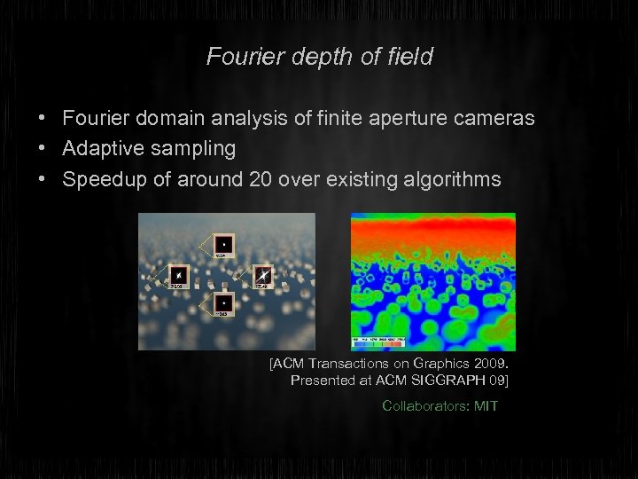 Fourier depth of field • Fourier domain analysis of finite aperture cameras • Adaptive