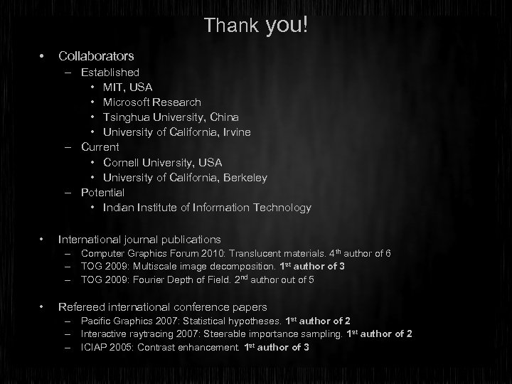 Thank you! • Collaborators – Established • MIT, USA • Microsoft Research • Tsinghua