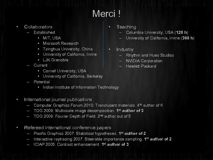 Merci ! • Collaborators • Teaching – Columbia University, USA (120 h) – Established